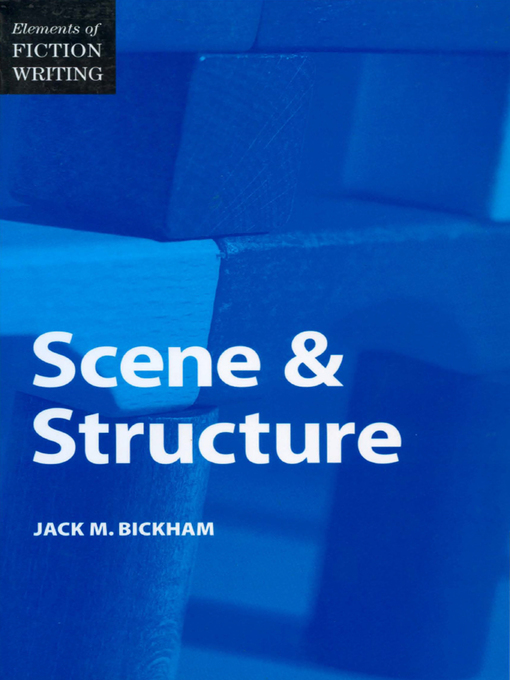 Title details for Elements of Fiction Writing: Scene & Structure by Jack Bickham - Wait list